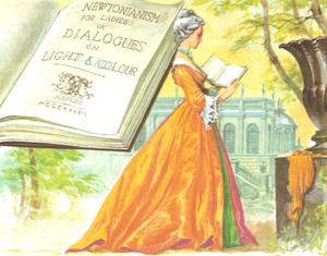In the 18th century, books of popular science were widely read in England and in Western Europe by both men and women