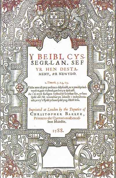 The first Welsh Bible (1588) resulted from a statute in 1563 which ordered that the translation of the Bible into Welsh should be undertaken forthwith.