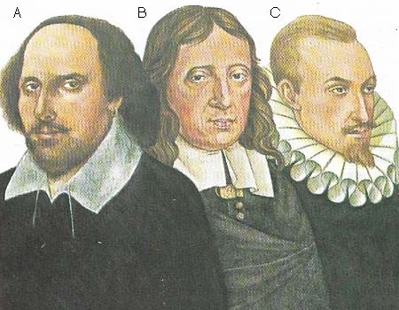 The greatest figures of English Renaissance literature were William Shakespeare (1564-1616) (A), John Milton (1608-1674) (B) and Edmund Spenser (1552-1599) (C).